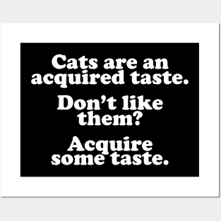 Cats Are An Acquired Taste Posters and Art